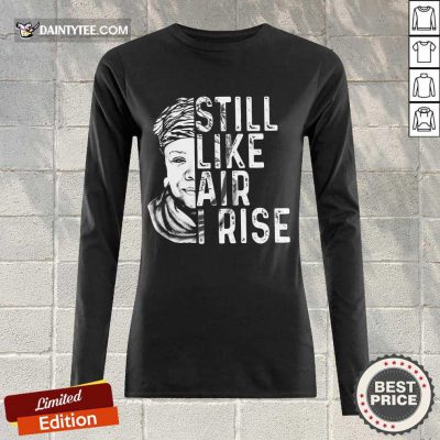 Funny Maya Angelou Still Like Air I Rise Terrific 456 Long-sleeved