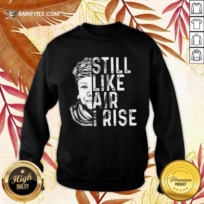 Funny Maya Angelou Still Like Air I Rise Terrific 456 Sweater