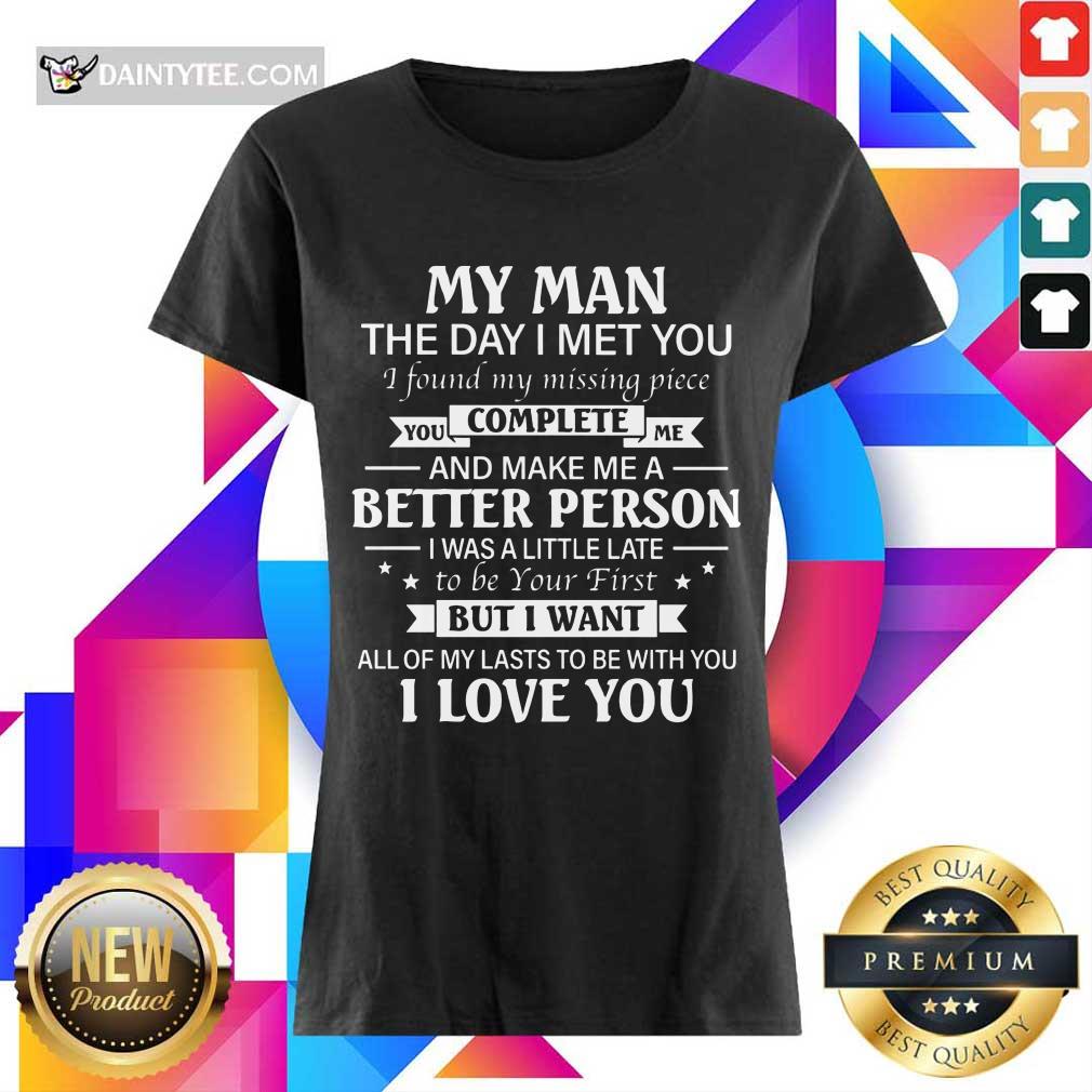 Funny My Man Better Complete Person Ladies Tee Funny My Man Better Complete Person Ladies Tee