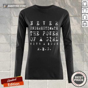 Funny Never Underestimate The Power Of A Girl RBG 55 Long-sleeved