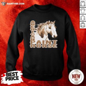 Paint Horse American Sweatshirt- Design By Daintytee.com