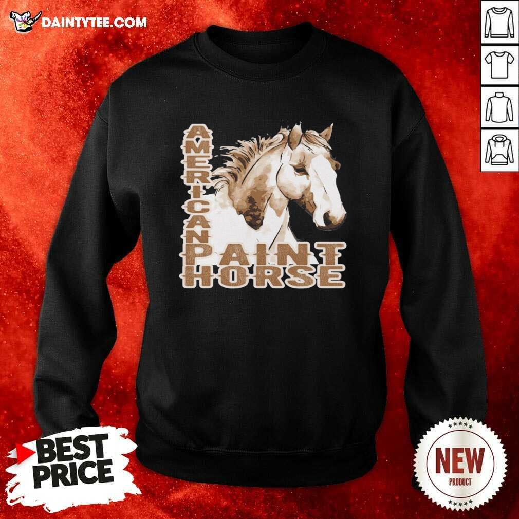 Paint Horse American Sweatshirt Paint Horse American Sweatshirt- Design By Daintytee.com