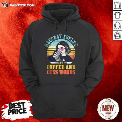 Raceday Fueled By Coffee And Cuss Words Vintage Hoodie- Design By Daintytee.com