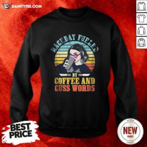 Raceday Fueled By Coffee And Cuss Words Vintage Sweatshirt- Design By Daintytee.com