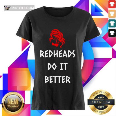 Funny Redheads Do It Better Girl Ladies Tee