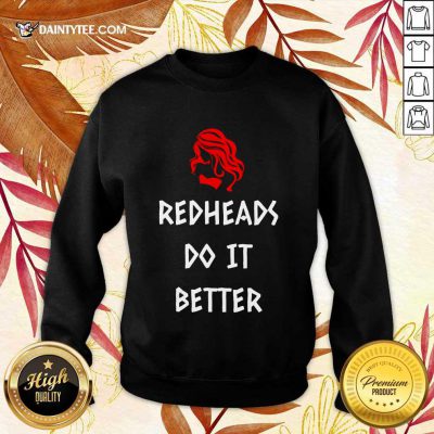 Funny Redheads Do It Better Girl Sweater