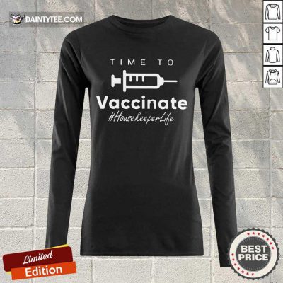 Funny Time To Vaccinate Housekeeper Life Long-sleeved