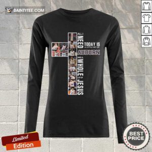 Good Cross All I Need Today Auburn Proud Jesus 56 Long-sleeved
