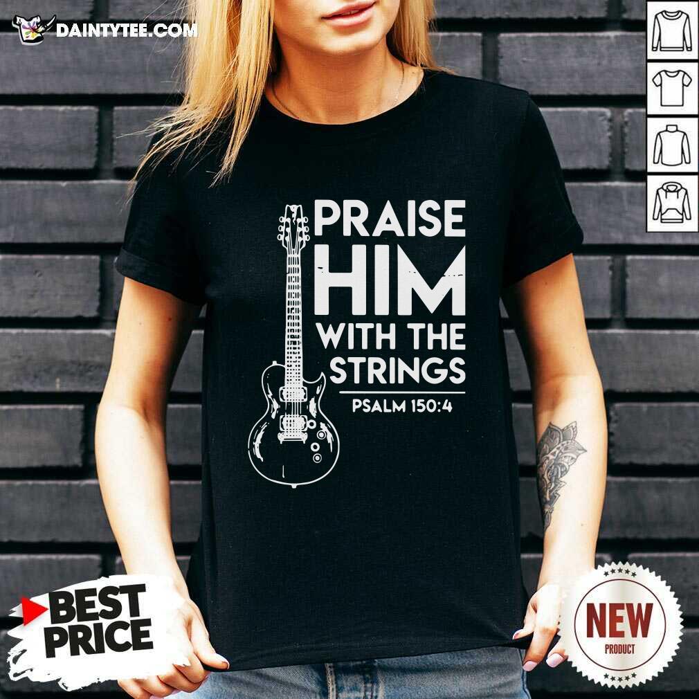 Praise Him With The Strings Psalm 150 4 V-neck Praise Him With The Strings Psalm 150 4 V-neck- Design By Daintytee.com