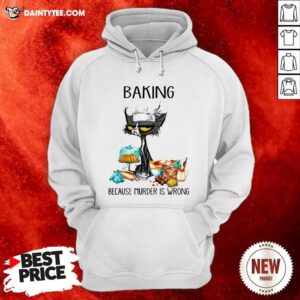 Black Cat Baking Because Murder Is Wrong Hoodie- Design By Daintytee.com