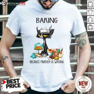 Black Cat Baking Because Murder Is Wrong Shirt- Design By Daintytee.com