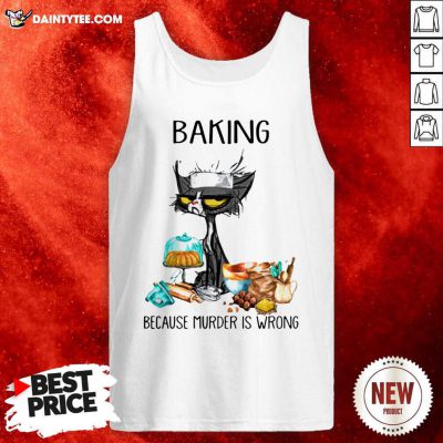 Black Cat Baking Because Murder Is Wrong Tank Top- Design By Daintytee.com