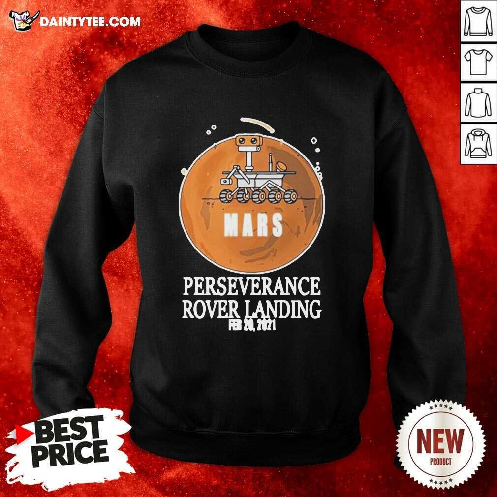 Mars Rover Landing Perseverance Sweatshirt Mars Rover Landing Perseverance Sweatshirt- Design By Daintytee.com