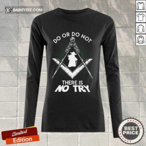 Happy Master Yoda Do Or Do Not There Is No Try Long-sleeved