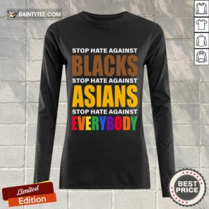 Happy Stop Hate Against Blacks Asian Everybody Long-sleeved