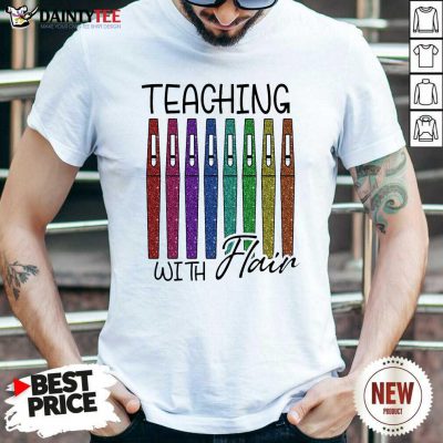 Teaching With Flair Teacher Shirt- Design By Daintytee.com