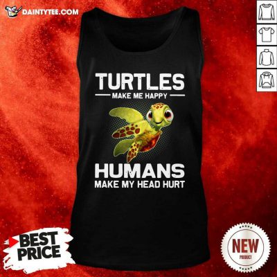Turtles Make Me Happy Humans Make My Head Hurt Tank Top- Design By Daintytee.com