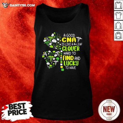 A Good Cna Is Like A 4 Leaf Clover Hard To Find And Lucky To Have Patrick Day Tank Top- Design By Daintytee.com