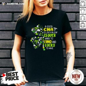 A Good Cna Is Like A 4 Leaf Clover Hard To Find And Lucky To Have Patrick Day V-neck- Design By Daintytee.com