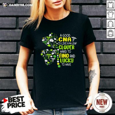 A Good Cna Is Like A 4 Leaf Clover Hard To Find And Lucky To Have Patrick Day V-neck- Design By Daintytee.com