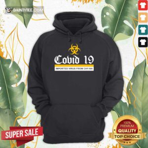 Hot Covid 19 Imported Virus From Chy-na Hoodie