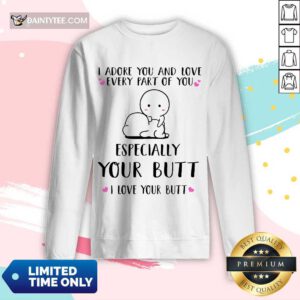Hot I Adore You Especially Your Butt I Love Your Butt Long-sleeved