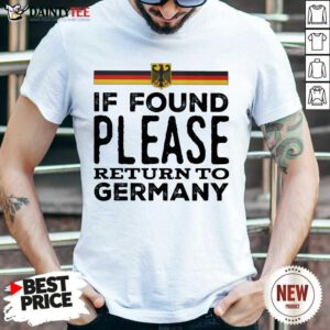 Hot If Found Please Return To Germany Shirt