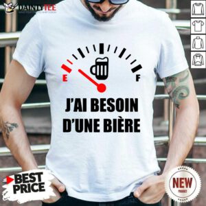 Hot J'Ai Besoin D'Une Bière Shirt