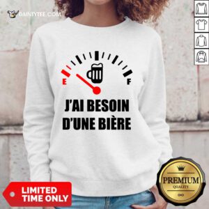 Hot J'Ai Besoin D'Une Bière Sweater