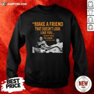 Hot Make A Friend That Doesnt Look Like You You Might Change The World Kareem Abdul-Jabbar Sweatshirt- Design By Daintytee.com