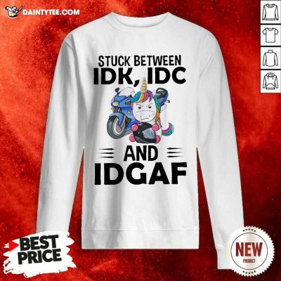Unicorn Stuck Between Idk Idc And Idgaf Sweatshirt- Design By Daintytee.com