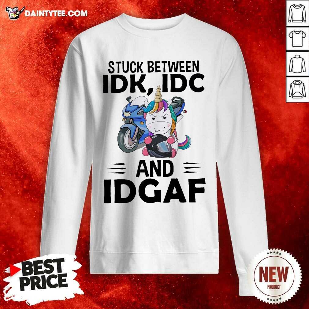 Unicorn Stuck Between Idk Idc And Idgaf Sweatshirt Unicorn Stuck Between Idk Idc And Idgaf Sweatshirt- Design By Daintytee.com