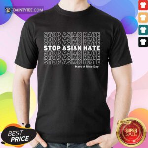Nice Asian Hate Have A Nice Day Shirt