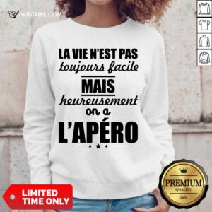 Nice La Vie Nest Pas Mais Heureusement Lapero Sweater