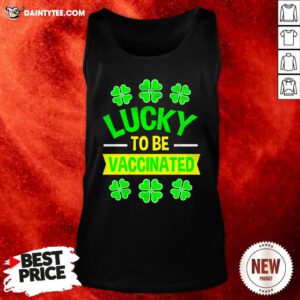 Lucky To Be Vaccinated St Patrick’s Day Tank Top- Design By Daintytee.com