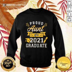 Nice Proud Aunt 2021 Graduate Gold Sweater