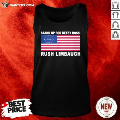 Stand Up For Betsy Ross Rush Limbaugh 1951 2021 American Flag Tank Top- Design By Daintytee.com