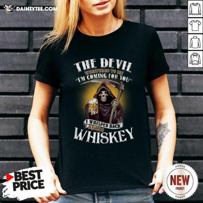 The Devil Whispered To Me Im Coming For You I Whispered Back Bring Crown Royal V-neck- Design By Daintytee.com