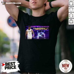 Zion Williamson Tomorrow Shirt- Design By Daintytee.com