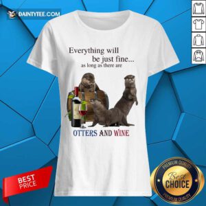 Official Be Just Fine There Are Otters And Wine 54 Ladies Tee