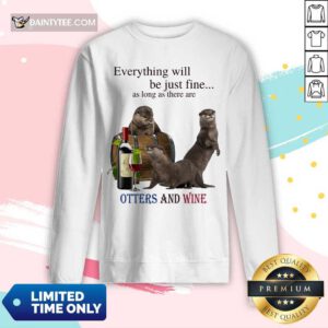 Official Be Just Fine There Are Otters And Wine 54 Long-sleeved