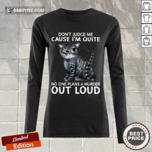 Official Cat Dont Judge Me Cause Out Loud 36 Long-sleeved
