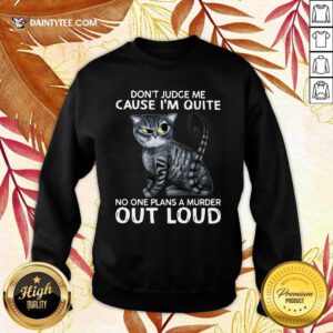 Official Cat Dont Judge Me Cause Out Loud 36 Sweater