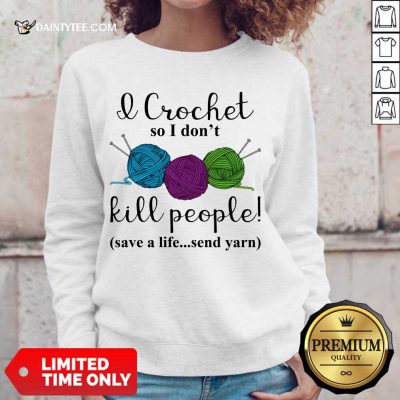 Official Wool I Crochet So I Dont Kill People 4587 Sweater