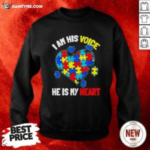 Autism I Am His Voice He Is My Heart Sweatshirt- Design By Daintytee.com