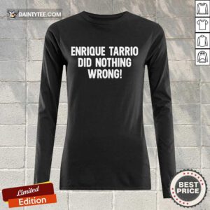 Perfect Enrique Tarrio Did Nothing Wrong Long-sleeved