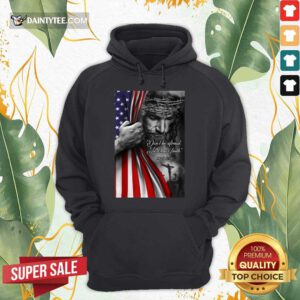 Perfect Jesus Christian Dont Be Afraid Just Have Faith Hoodie