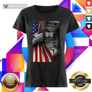 Perfect Jesus Christian Dont Be Afraid Just Have Faith Ladies Tee