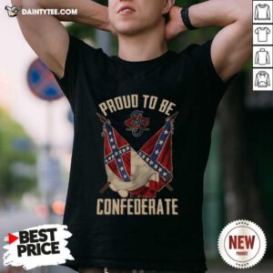 Proud To Be Confederate Shirt- Design By Daintytee.com