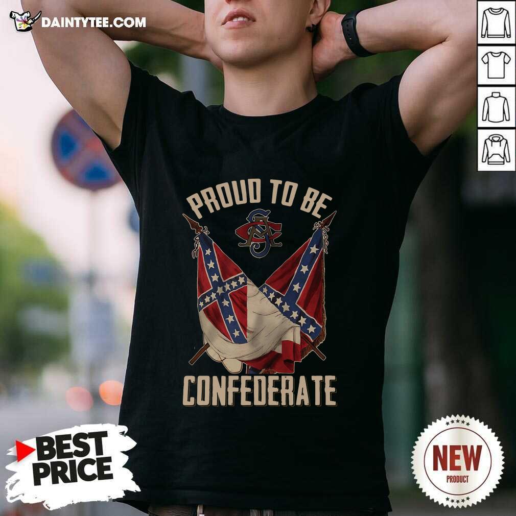 Proud To Be Confederate Shirt- Design By Daintytee.com
